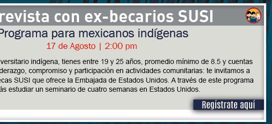 Entrevista con ex-becarios SUSI. Programa para mexicanos indígenas (Registro)